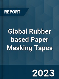 Global Rubber based Paper Masking Tapes Industry