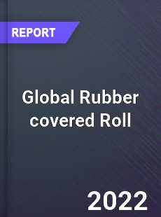 Global Rubber covered Roll Market