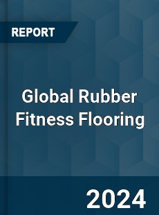 Global Rubber Fitness Flooring Industry