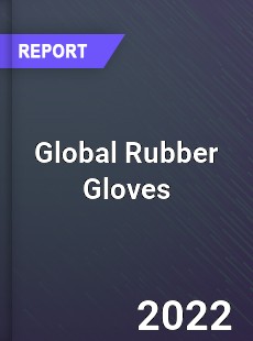 Global Rubber Gloves Market