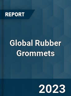 Global Rubber Grommets Industry