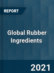 Global Rubber Ingredients Market