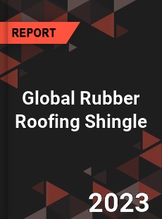 Global Rubber Roofing Shingle Industry