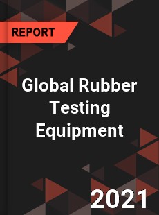 Global Rubber Testing Equipment Market