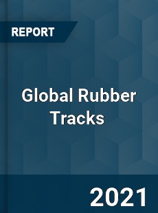 Global Rubber Tracks Market