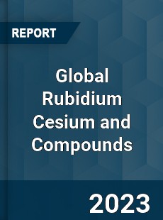 Global Rubidium Cesium and Compounds Industry