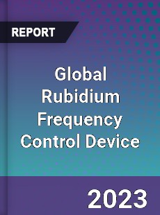 Global Rubidium Frequency Control Device Market