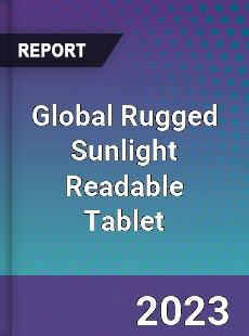 Global Rugged Sunlight Readable Tablet Market