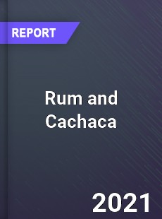 Global Rum and Cachaca Market