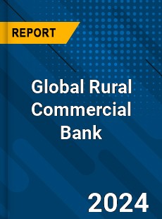 Global Rural Commercial Bank Industry