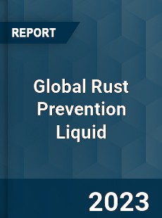 Global Rust Prevention Liquid Industry