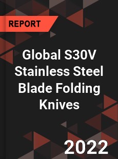 Global S30V Stainless Steel Blade Folding Knives Market