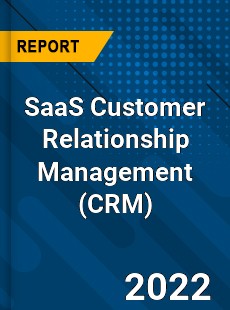 Global SaaS Customer Relationship Management Market