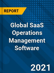 Global SaaS Operations Management Software Market