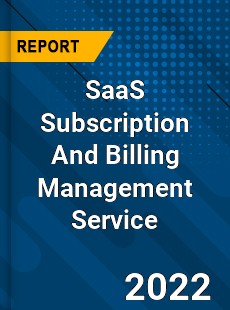 Global SaaS Subscription And Billing Management Service Market