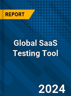 Global SaaS Testing Tool Industry