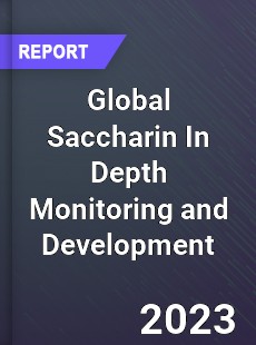 Global Saccharin In Depth Monitoring and Development Analysis