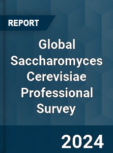 Global Saccharomyces Cerevisiae Professional Survey Report