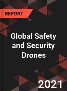 Global Safety and Security Drones Market