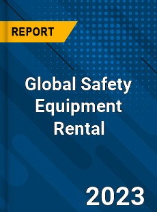 Global Safety Equipment Rental Industry