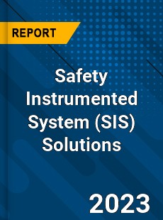 Global Safety Instrumented System Solutions Market