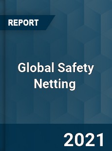 Global Safety Netting Market