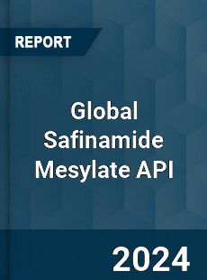 Global Safinamide Mesylate API Industry