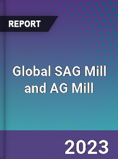 Global SAG Mill and AG Mill Industry