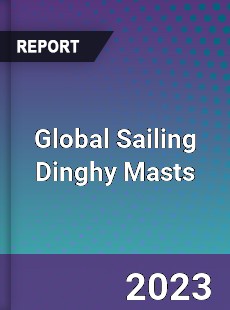Global Sailing Dinghy Masts Market