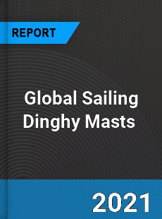 Global Sailing Dinghy Masts Market