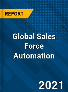 Global Sales Force Automation Market