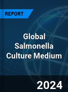 Global Salmonella Culture Medium Industry