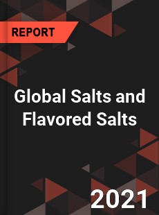 Global Salts and Flavored Salts Market