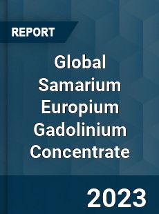 Global Samarium Europium Gadolinium Concentrate Industry