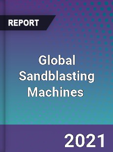 Global Sandblasting Machines Market