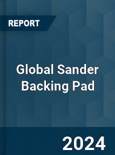 Global Sander Backing Pad Industry