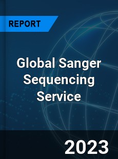 Global Sanger Sequencing Service Industry