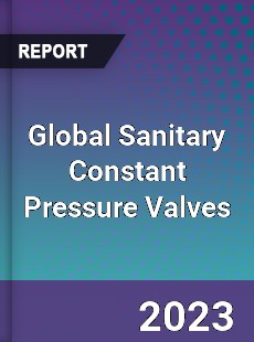 Global Sanitary Constant Pressure Valves Market