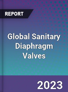 Global Sanitary Diaphragm Valves Market