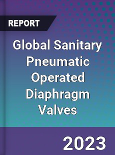 Global Sanitary Pneumatic Operated Diaphragm Valves Market