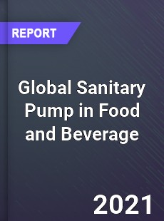 Global Sanitary Pump in Food and Beverage Market