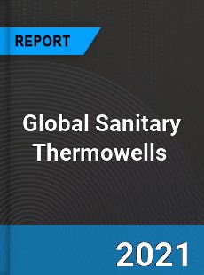 Global Sanitary Thermowells Market