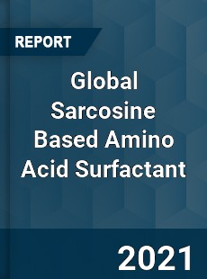 Global Sarcosine Based Amino Acid Surfactant Market