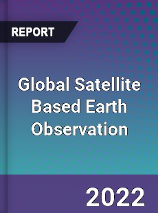 Global Satellite Based Earth Observation Market