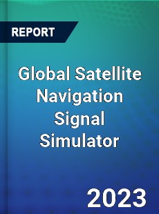 Global Satellite Navigation Signal Simulator Industry