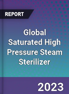 Global Saturated High Pressure Steam Sterilizer Industry