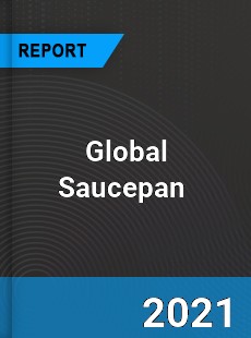 Global Saucepan Market