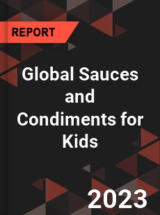 Global Sauces and Condiments for Kids Industry