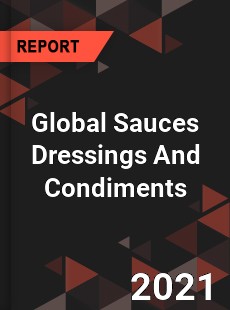 Global Sauces Dressings And Condiments Market