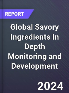 Global Savory Ingredients In Depth Monitoring and Development Analysis
